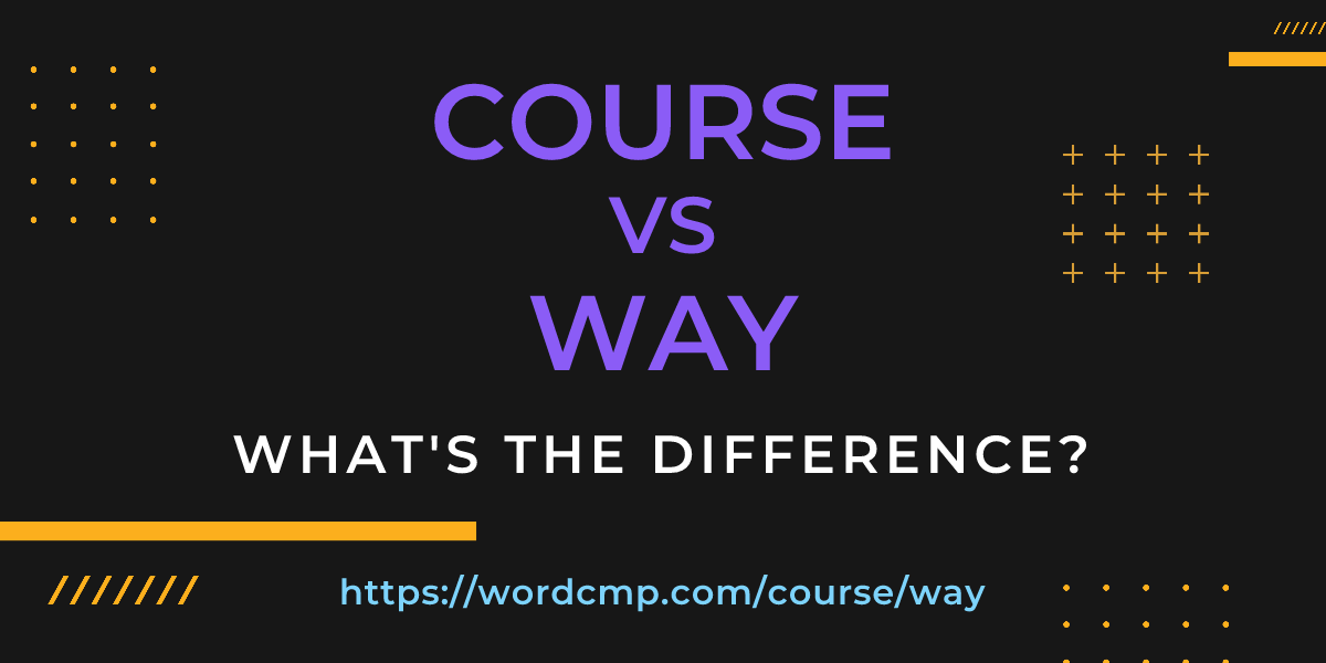 Difference between course and way