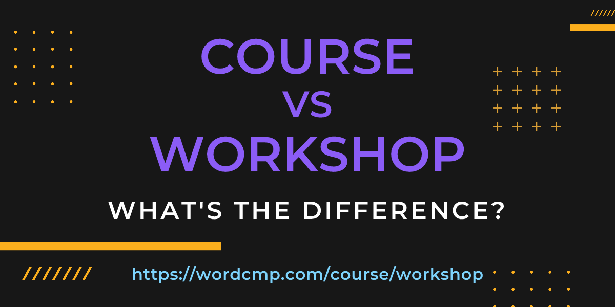 Difference between course and workshop