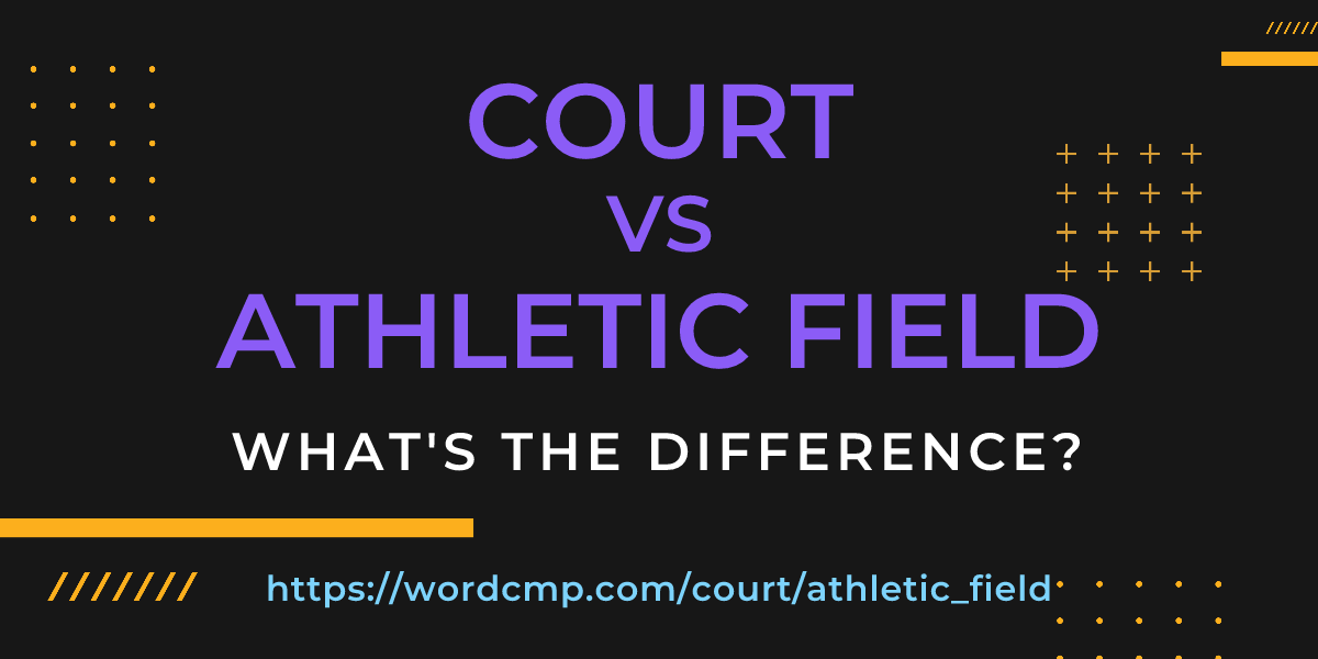Difference between court and athletic field