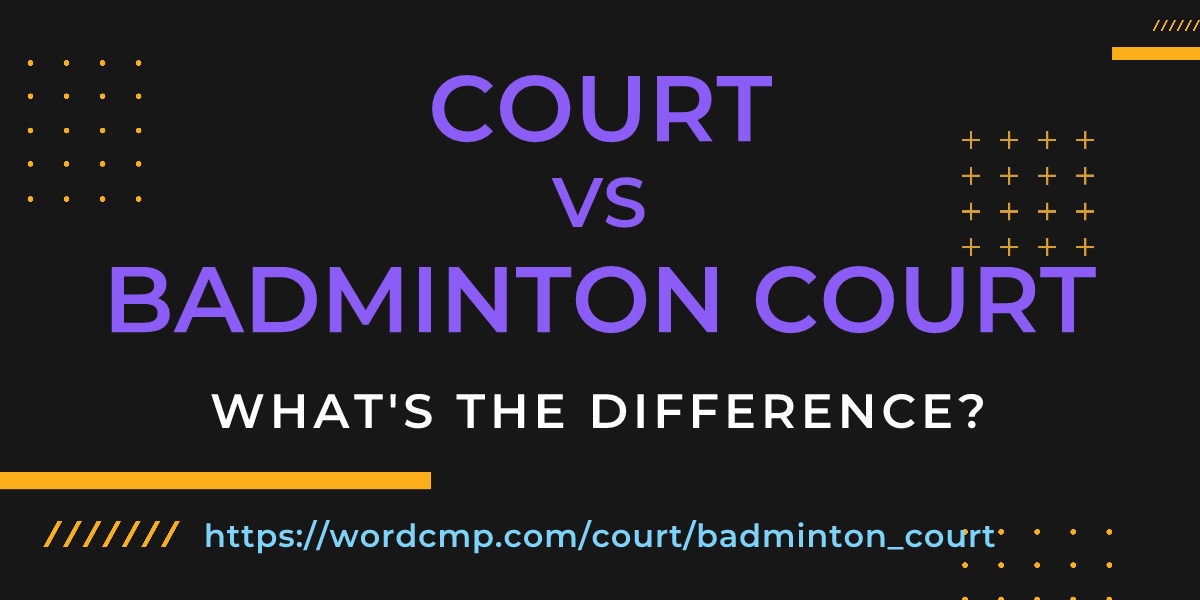 Difference between court and badminton court