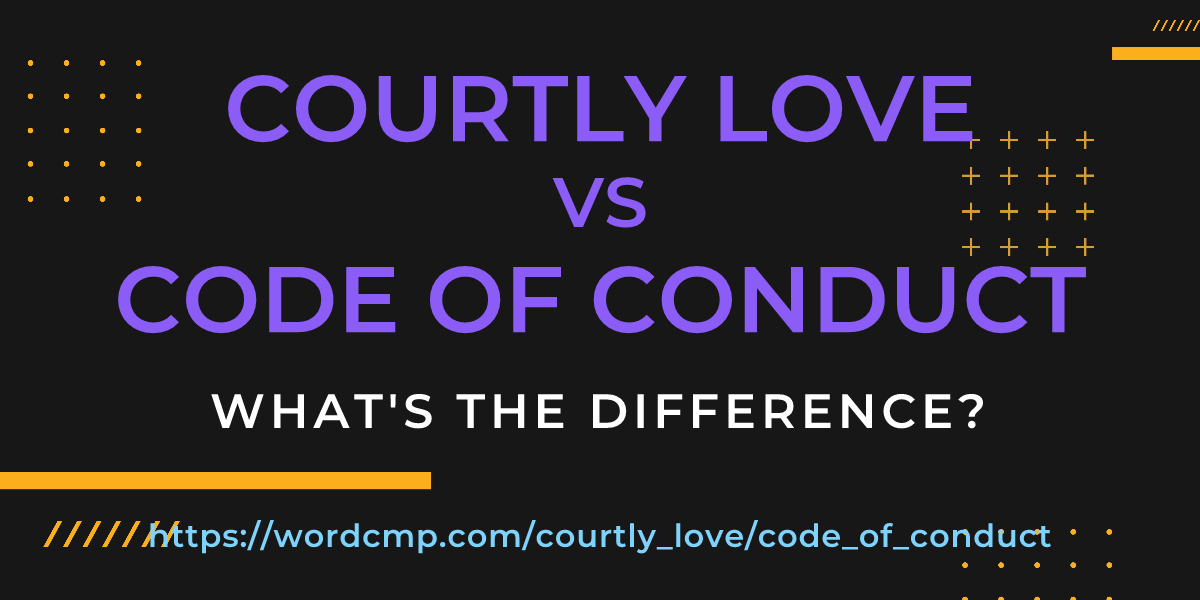 Difference between courtly love and code of conduct