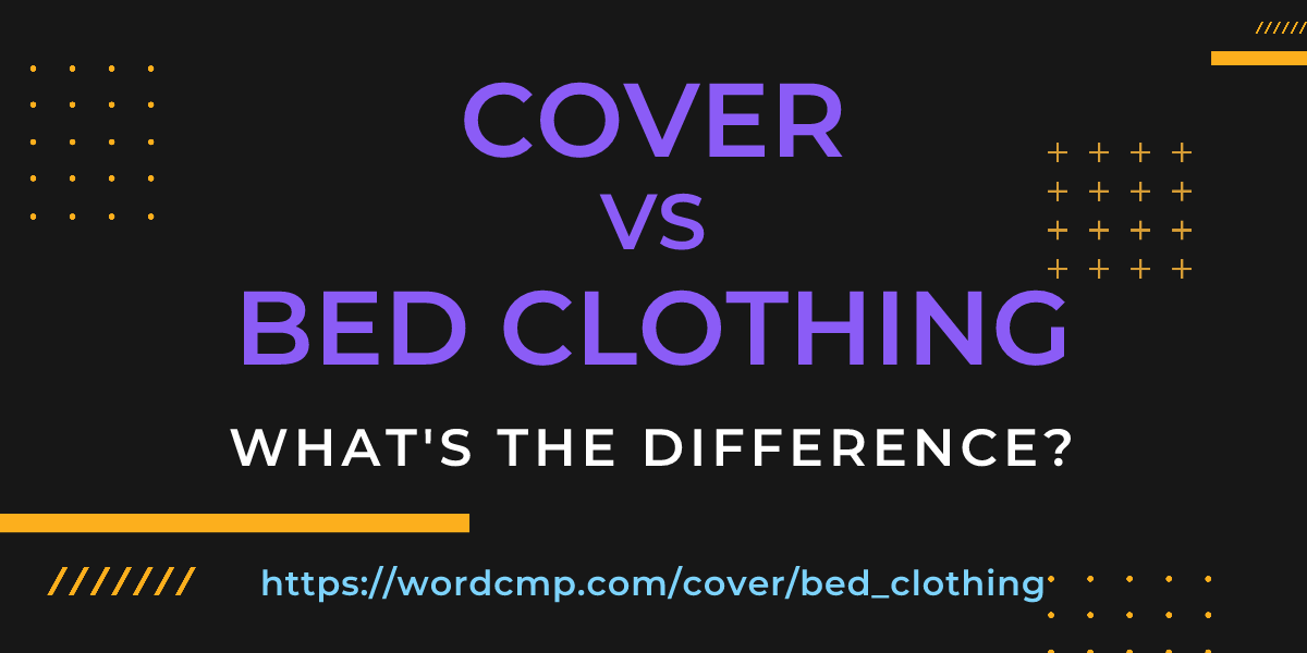 Difference between cover and bed clothing