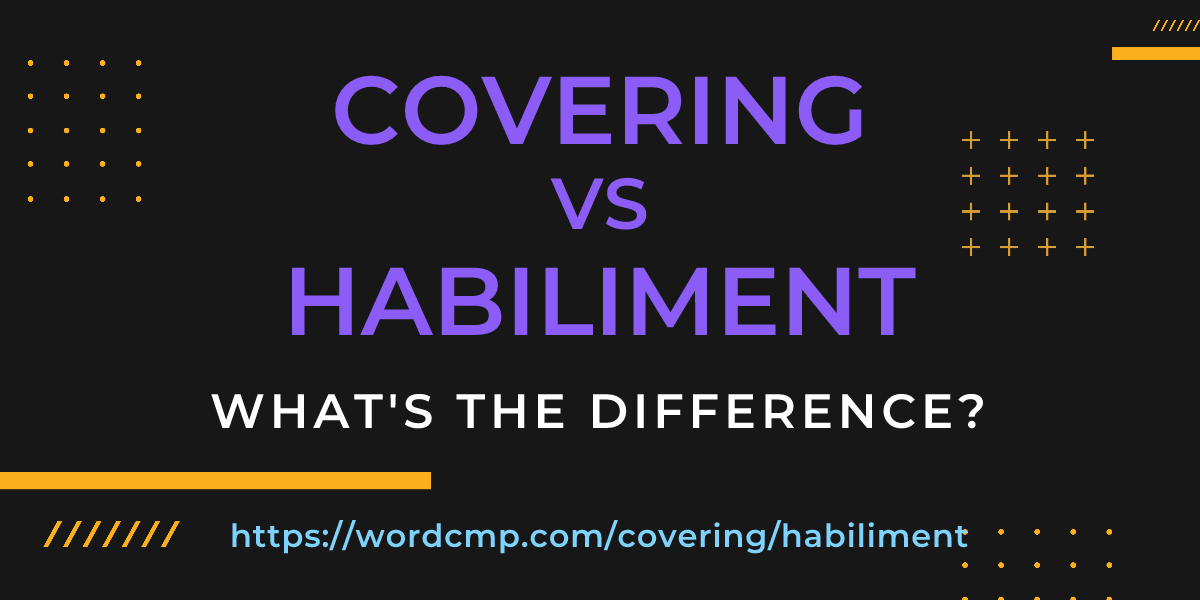 Difference between covering and habiliment