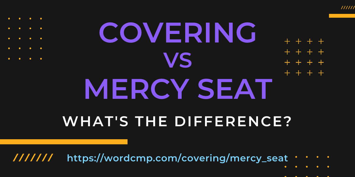 Difference between covering and mercy seat