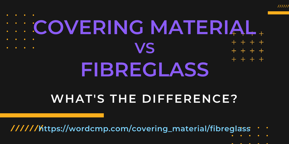 Difference between covering material and fibreglass