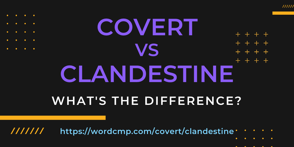 Difference between covert and clandestine