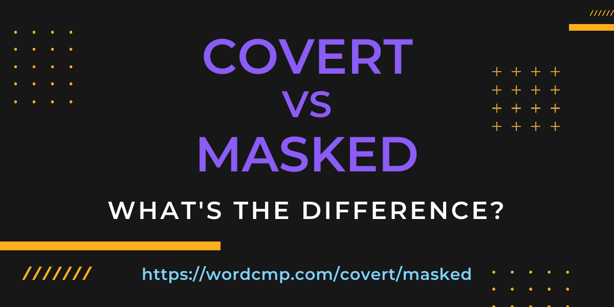 Difference between covert and masked
