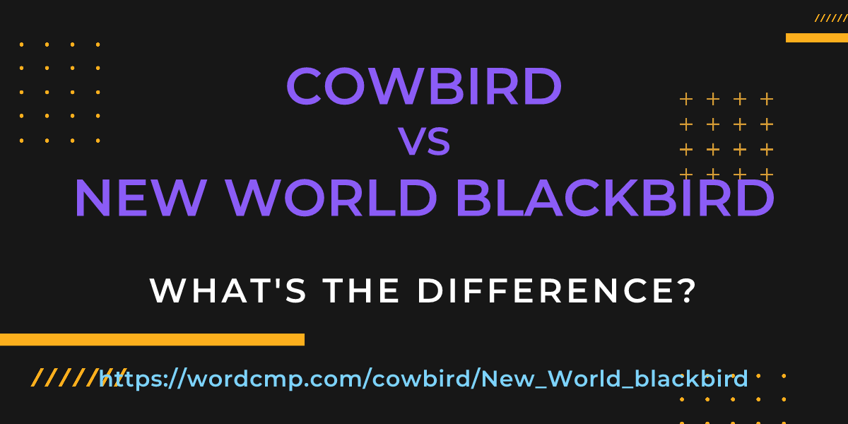 Difference between cowbird and New World blackbird