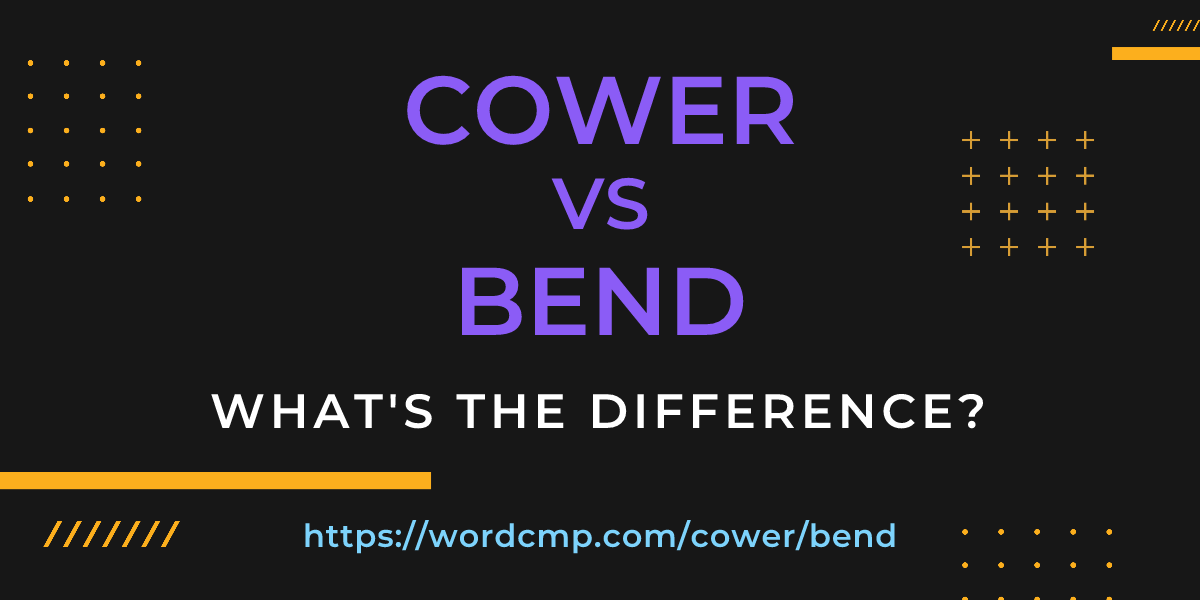 Difference between cower and bend