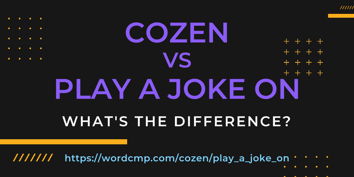 Difference between cozen and play a joke on