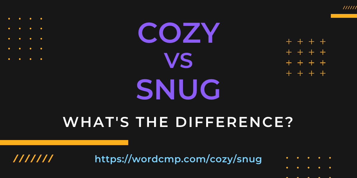 Difference between cozy and snug