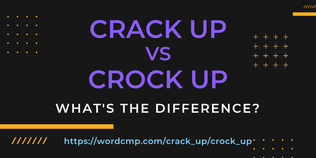 Difference between crack up and crock up