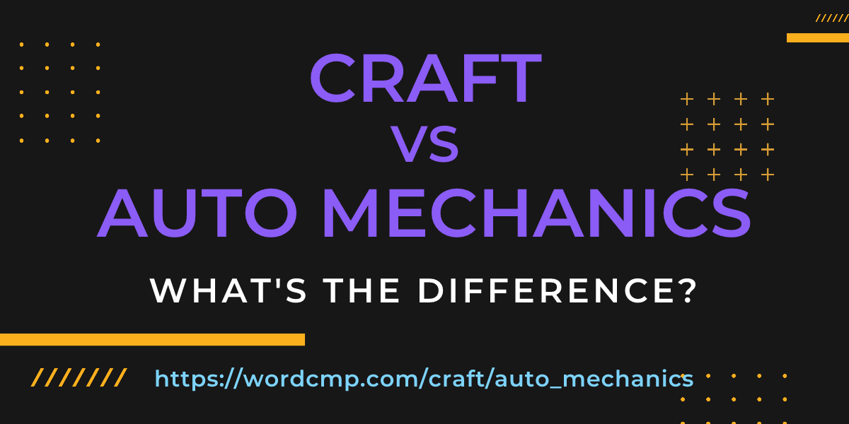 Difference between craft and auto mechanics