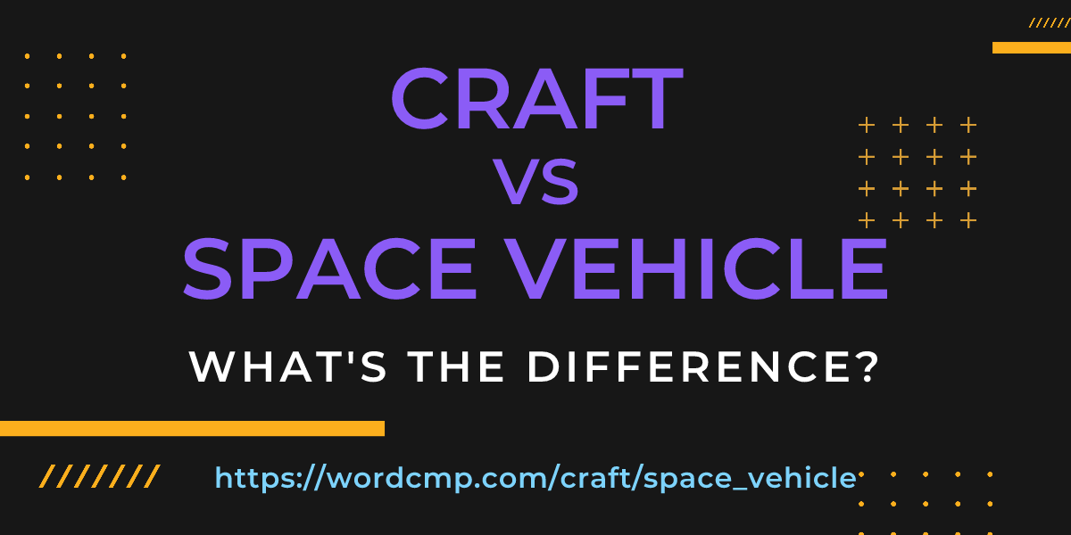 Difference between craft and space vehicle
