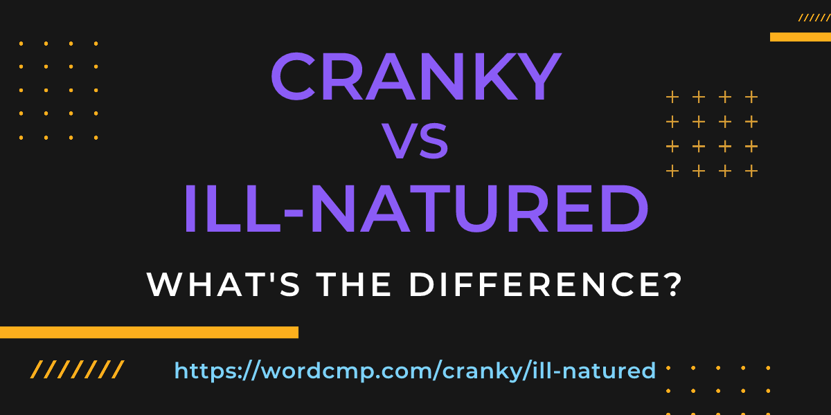 Difference between cranky and ill-natured