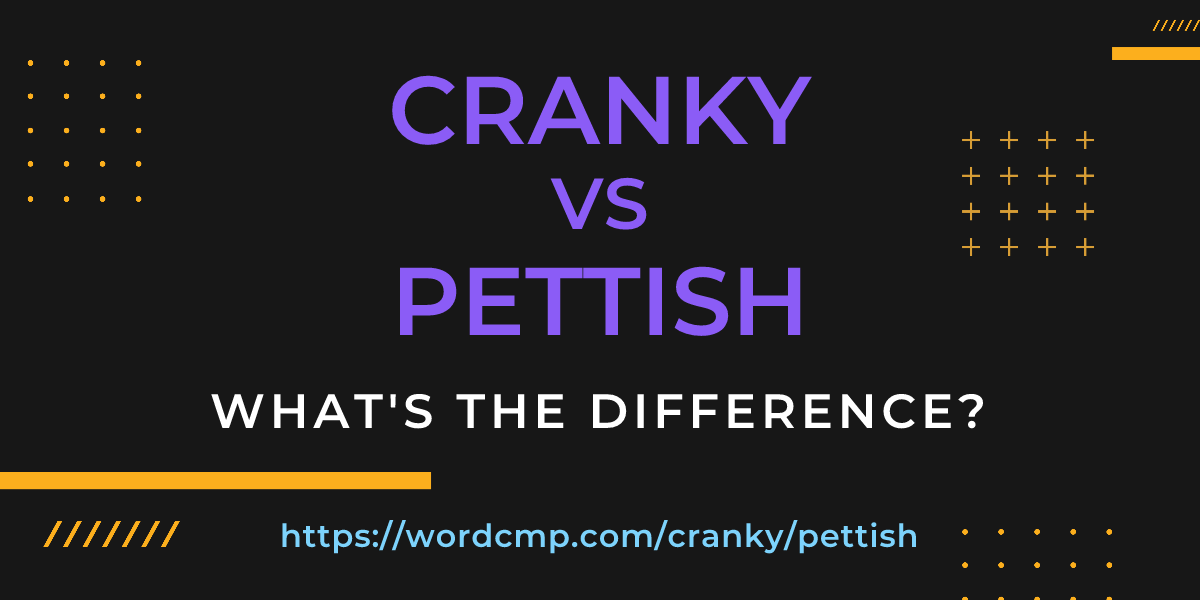 Difference between cranky and pettish
