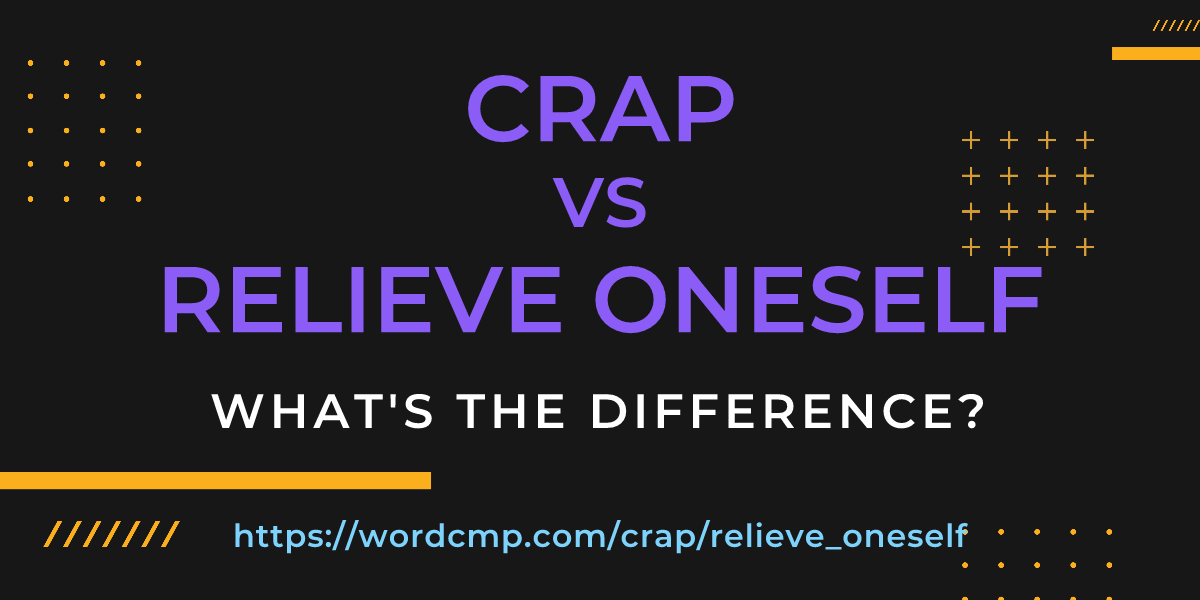 Difference between crap and relieve oneself