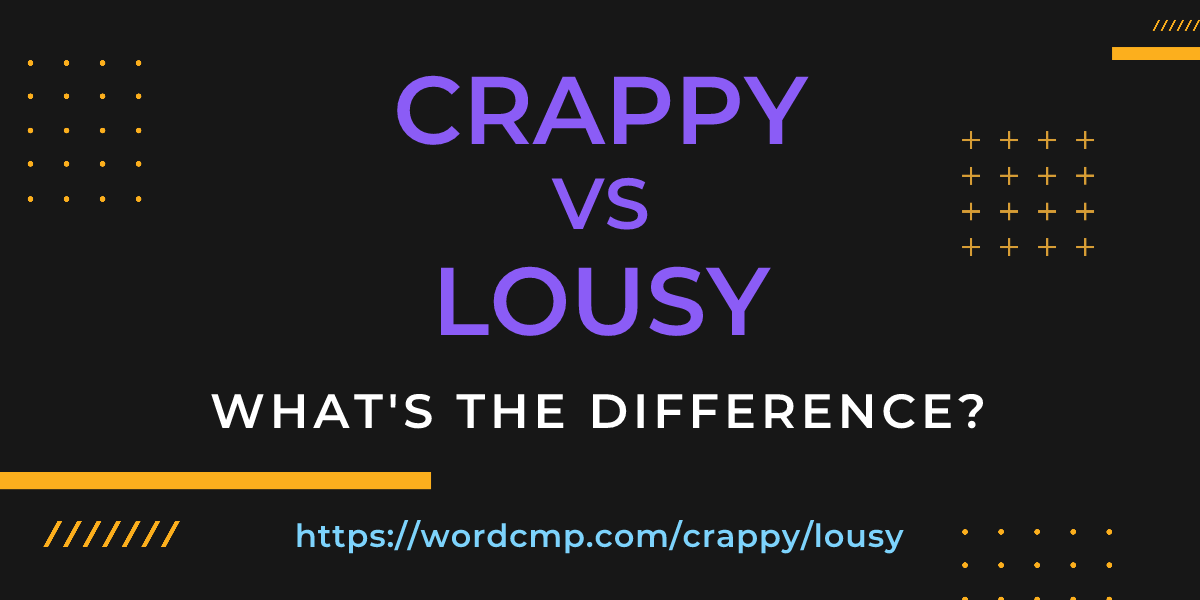 Difference between crappy and lousy