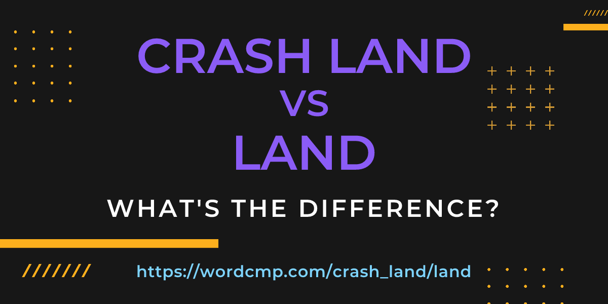 Difference between crash land and land