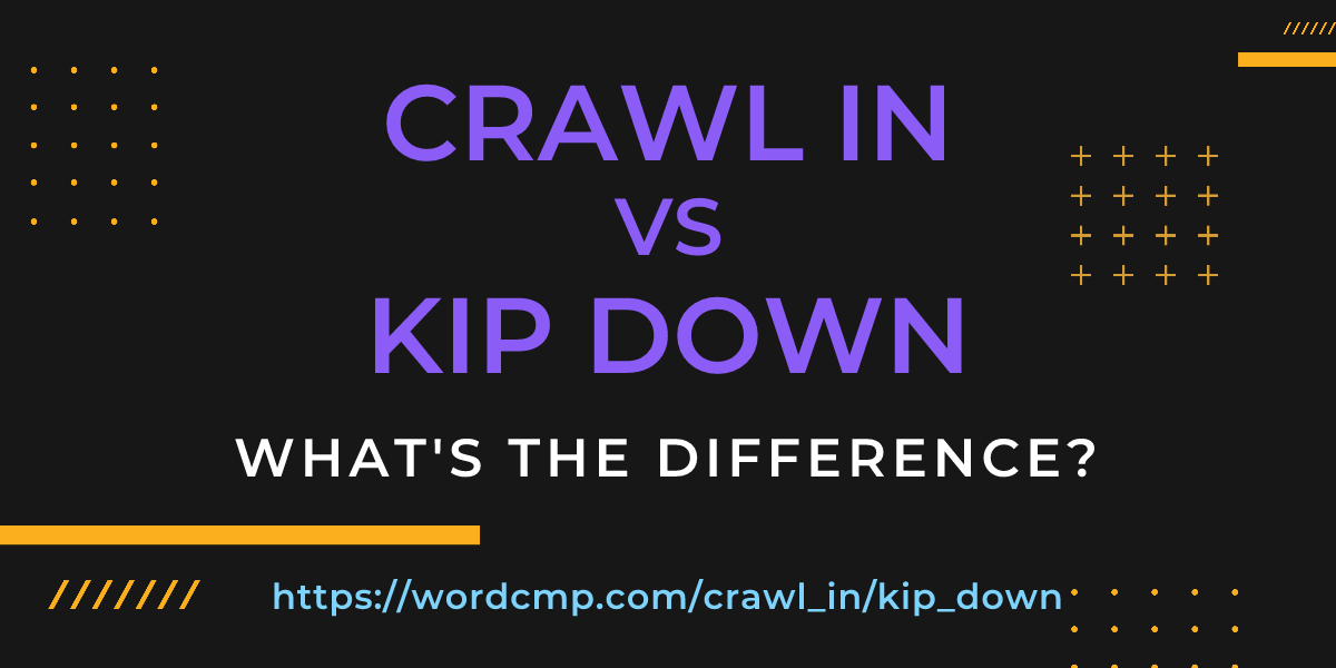 Difference between crawl in and kip down