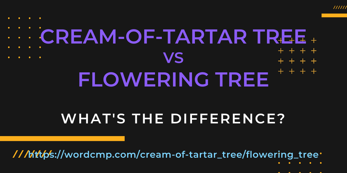 Difference between cream-of-tartar tree and flowering tree