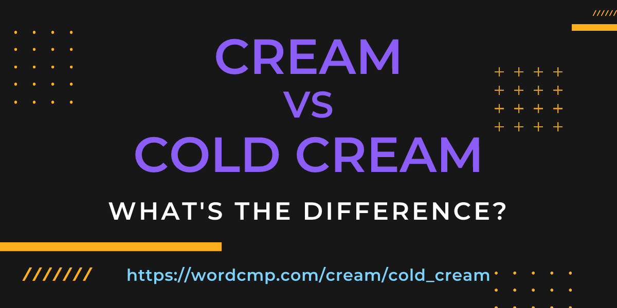 Difference between cream and cold cream