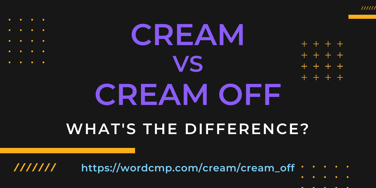 Difference between cream and cream off