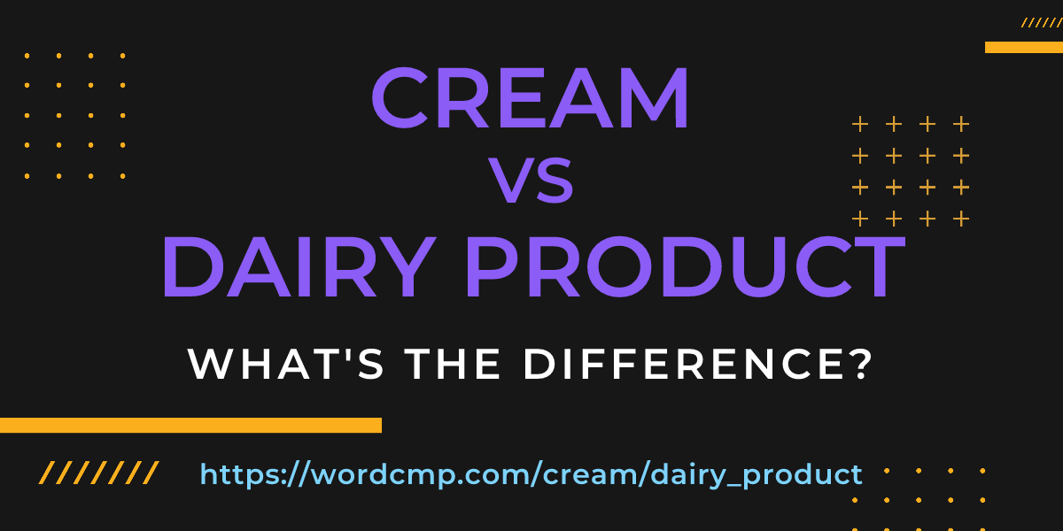 Difference between cream and dairy product