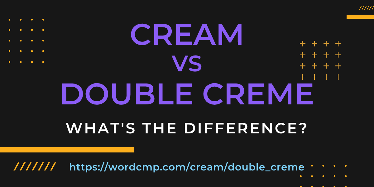 Difference between cream and double creme