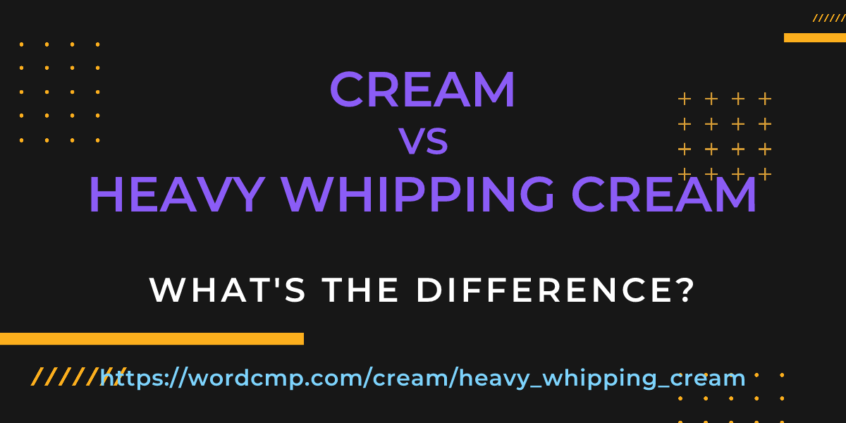 Difference between cream and heavy whipping cream