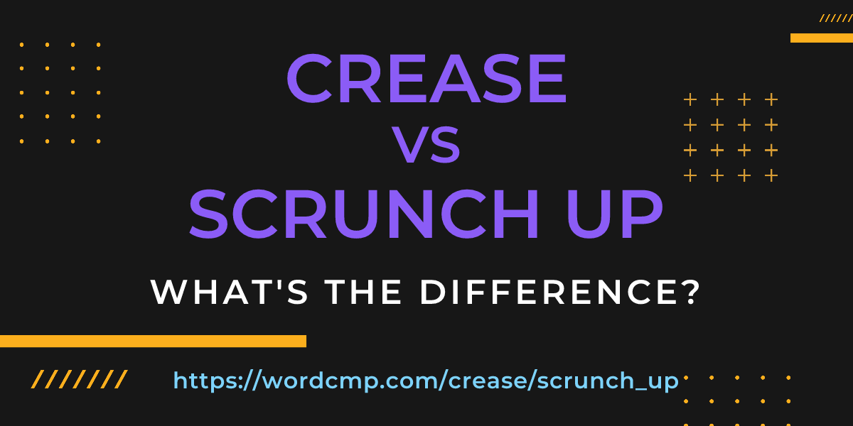 Difference between crease and scrunch up