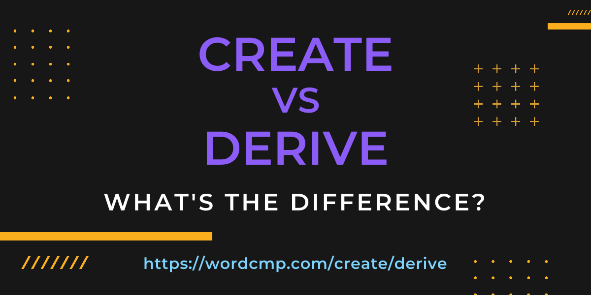 Difference between create and derive