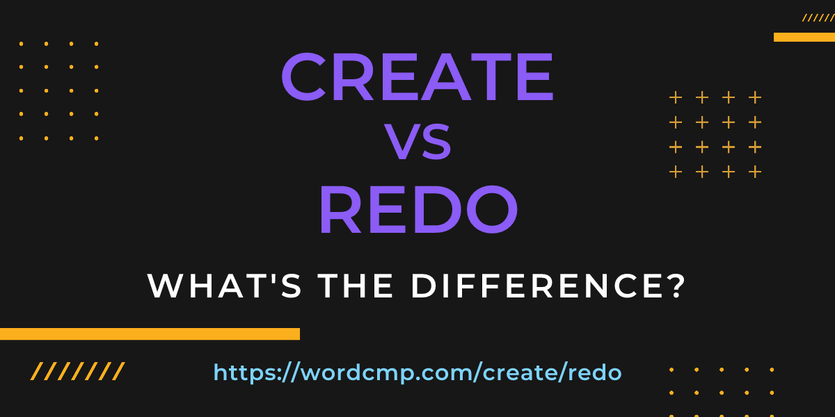 Difference between create and redo