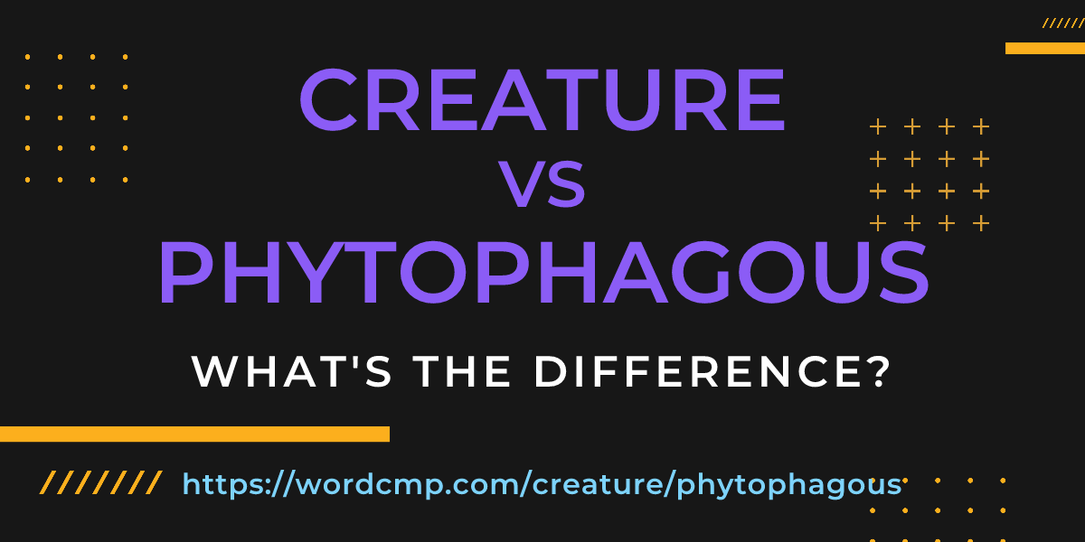 Difference between creature and phytophagous