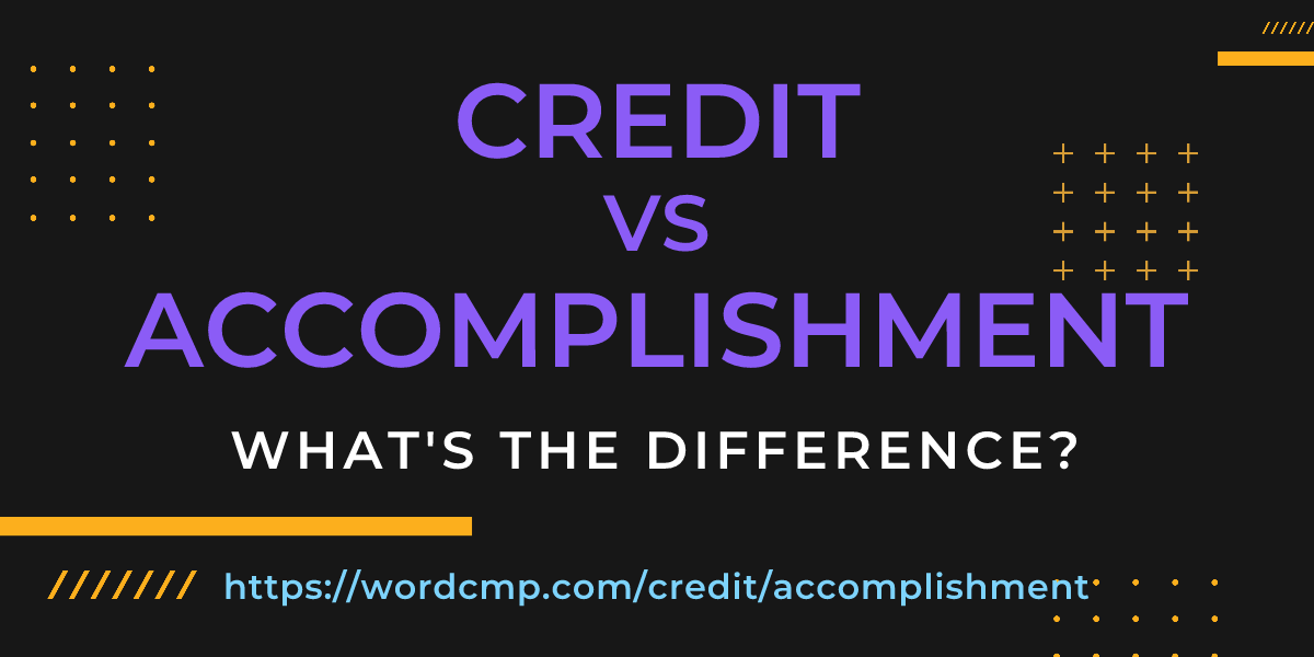 Difference between credit and accomplishment