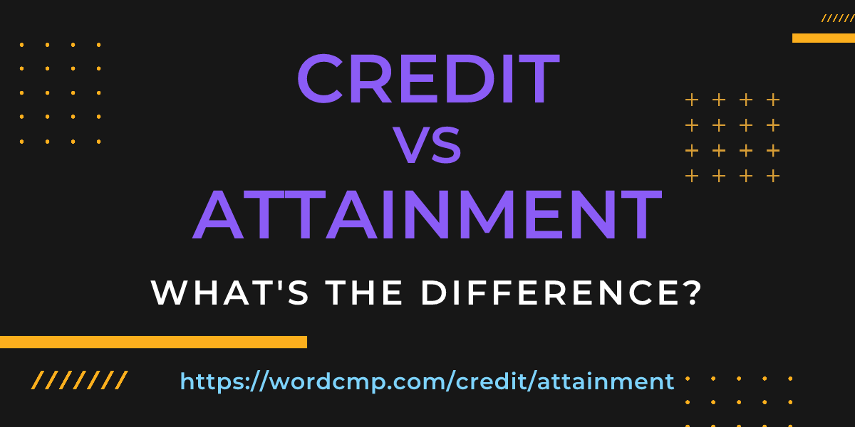 Difference between credit and attainment