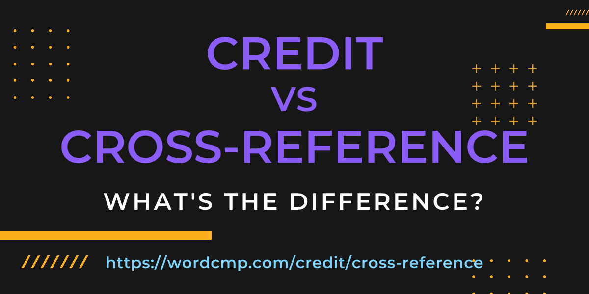 Difference between credit and cross-reference