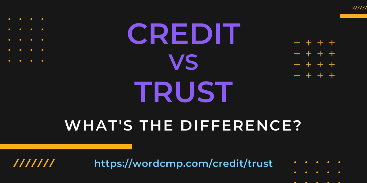 Difference between credit and trust