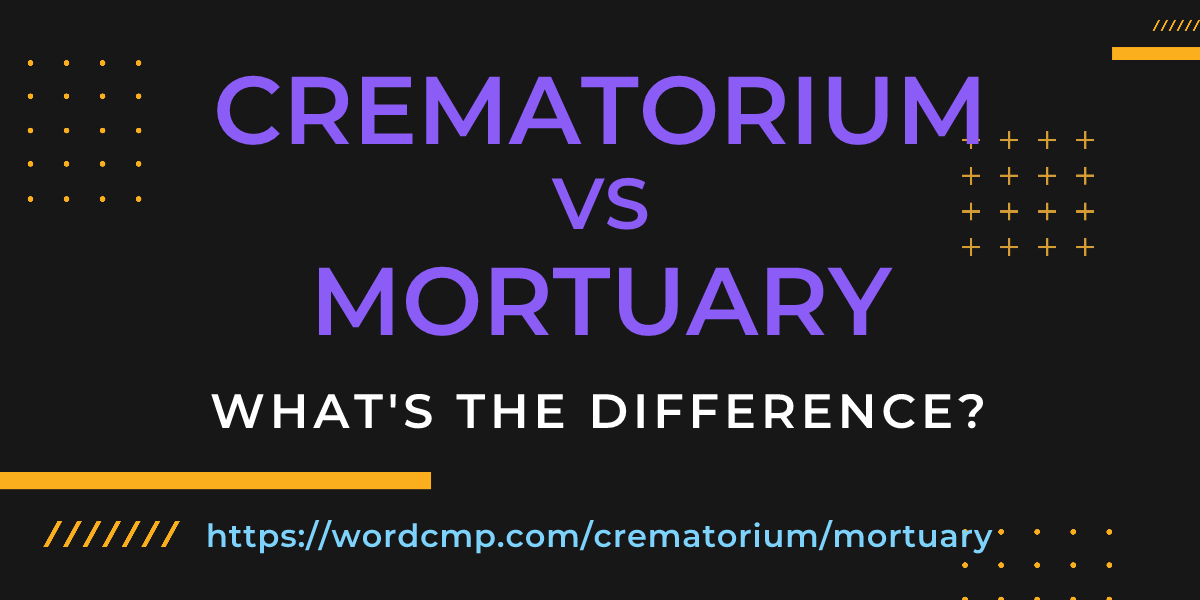 Difference between crematorium and mortuary