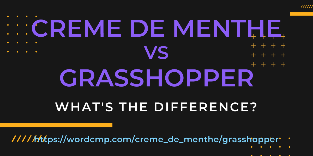 Difference between creme de menthe and grasshopper
