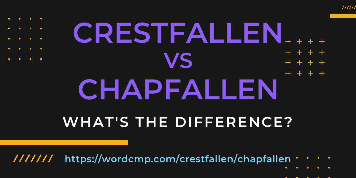 Difference between crestfallen and chapfallen