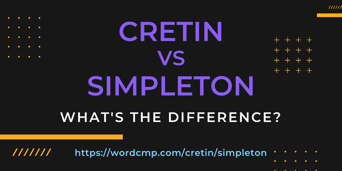 Difference between cretin and simpleton