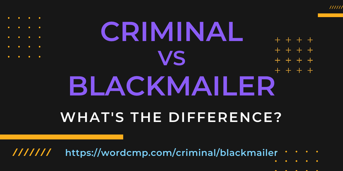 Difference between criminal and blackmailer