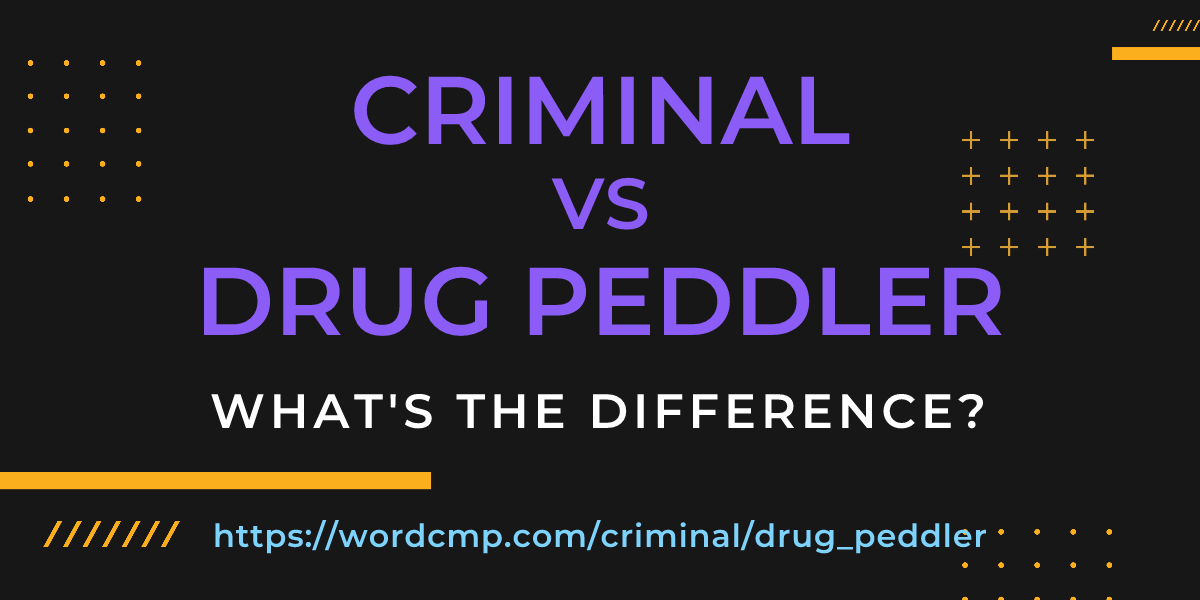 Difference between criminal and drug peddler