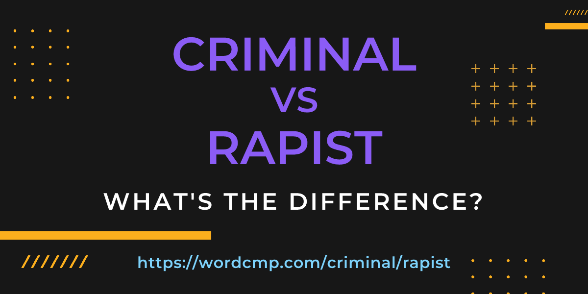 Difference between criminal and rapist