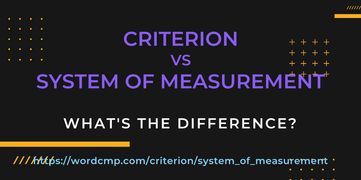 Difference between criterion and system of measurement