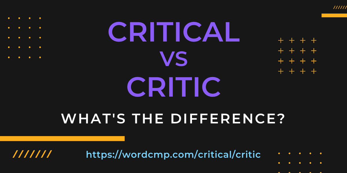 Difference between critical and critic