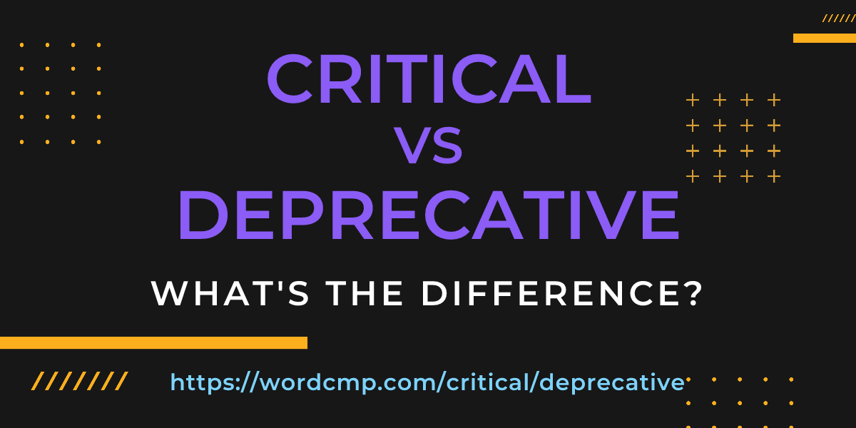 Difference between critical and deprecative