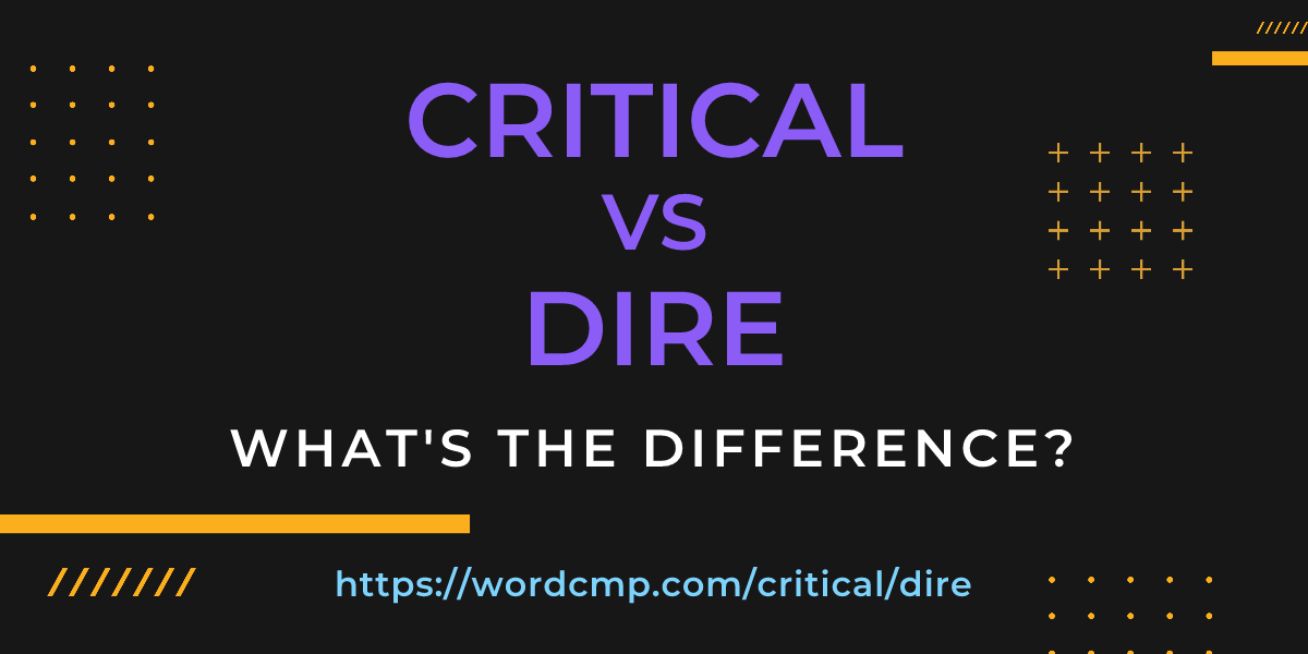 Difference between critical and dire