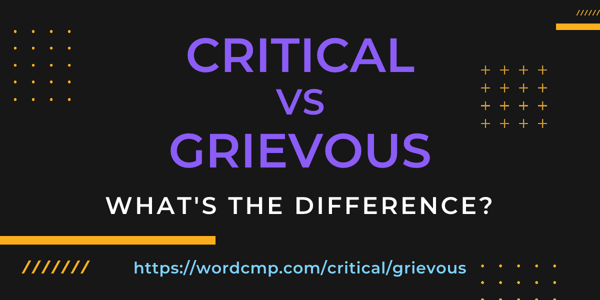 Difference between critical and grievous